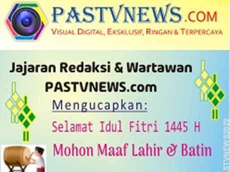 JAJARAN REDAKSI DAN WARTAWAN MEDIA PASTVNEWS.COM MENGUCAPKAN SELAMAT MERAYAKAN IDUL FITRI 1445 H/2024